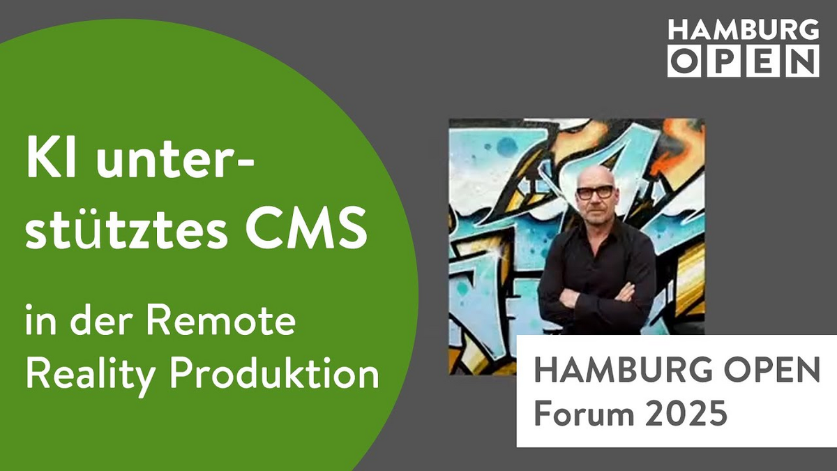 HAMBURG OPEN Forum 2025: KI unterstützte CMS in der Remote Reality Produktion HAMBURG OPEN Forum 2025: KI unterstützte CMS in der Remote Reality Produktion