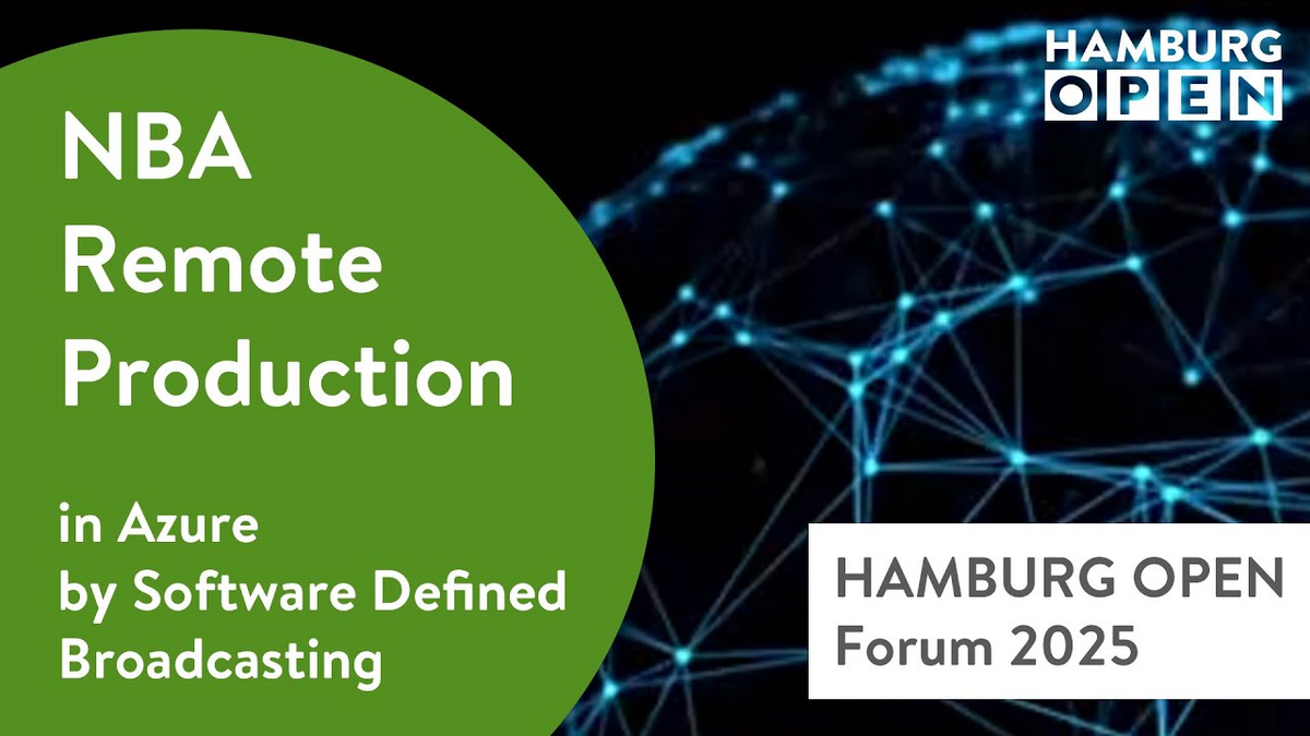 HAMBURG OPEN Forum 2025: NBA Remote Production in Azure by Software Defined Broadcasting HAMBURG OPEN Forum 2025: NBA Remote Production in Azure by Software Defined Broadcasting